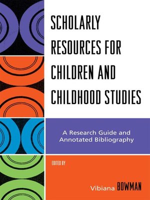 cover image of Scholarly Resources for Children and Childhood Studies